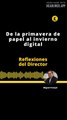 Reflexiones del Director | De la primavera de papel al invierno digital