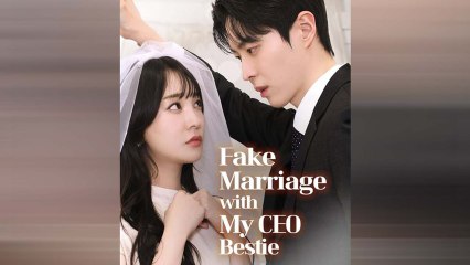 Fake Marriage With My Ceo Bestie - Full Episodes