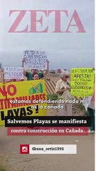 Colectivo Salvemos Playas se manifiesta contra construcción de edificios en Cañada Azteca