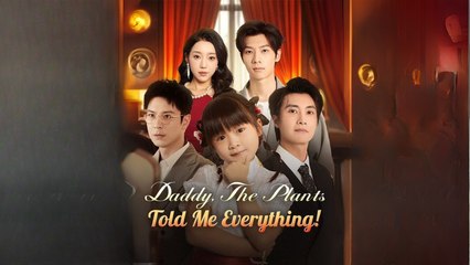 Daddy, The Plants Told Me Everything! Full Hd