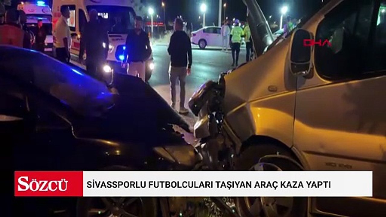 Sivassporlu futbolcuları taşıyan araç kaza yaptı: 3’ü sporcu 5 yaralı