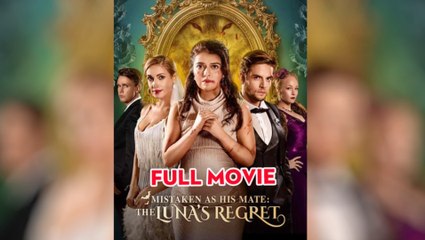 Mistaken as His Mate: The Luna’s Regret full
