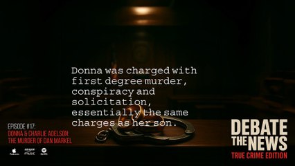 Donna Adelson, Charlie Adelson and The Murder of Dan Markel | Debate The News: True Crime Podcast | Episode #17