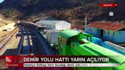 Malatya Gölbaşı Narlı Nurdağı demir yolu hattı yarın hizmete açılıyor
