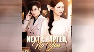 Next Chapter, No You (DUBBED)