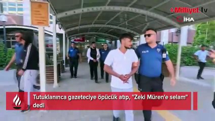 Tutuklanınca gazeteciye öpücük atıp, "Zeki Müren'e selam" dedi