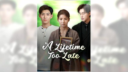 A Lifetime Too Late full episode