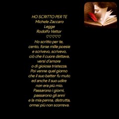 HO SCRITTO PER TEMichele ZaccaroLeggeRodolfo Vettor          ♡♡♡♡♡Creative video annare53