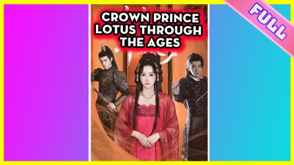 Crown Prince Lotus Through the Ages Full Movie 2025