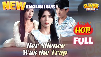 Her Silence Was The Trap – Full HD Movie | English Sub