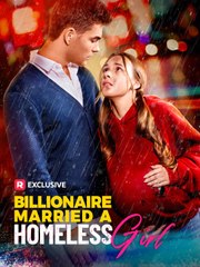 The Billionaire Married a Homeless Girl - Full