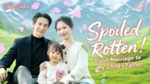 Spoiled Rotten Flash Marriage To My Child’s Father - Full HD Movie [English Sub] | Watch Till The End