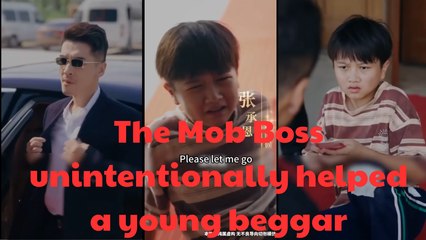 The Mob Boss Unintentionally Helped A Young Beggar S - Full Movie