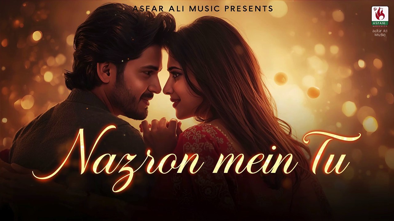 Nazron Mein Tu | Official Romantic Love Song 2025 | Asfar Ali Music