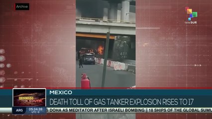 Mexico: Death toll of gas tanker explosion rises to 17