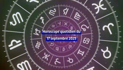 Horoscope quotidien du mercredi 17 septembre 2025