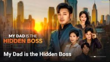 My Dad is the Hidden Boss Full Movie