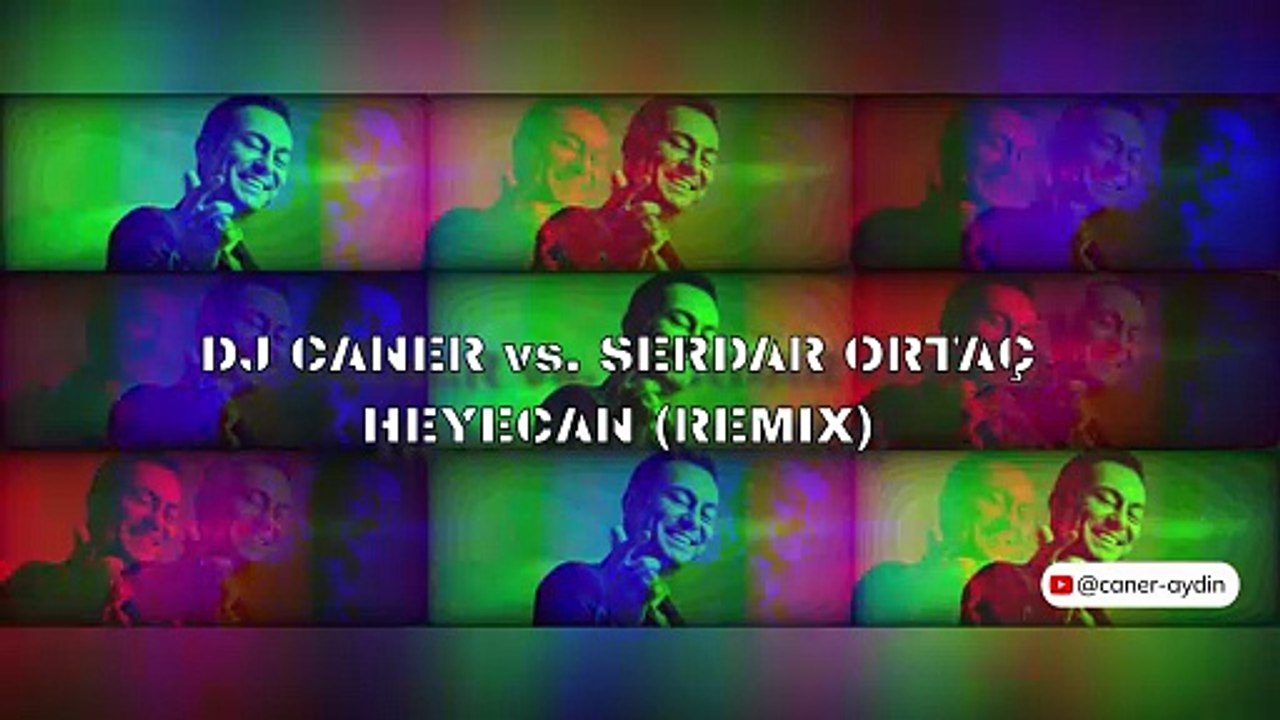 Dj Caner vs. Serdar Ortaç - Heyecan (Remix)