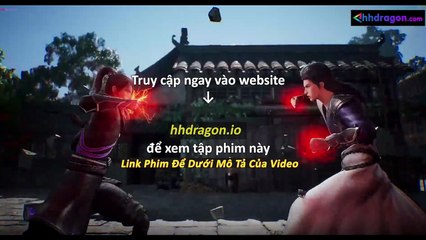 Linh Võ Đại Lục Tập 111 Vietsub + Thuyết Minh Tiếng Việt