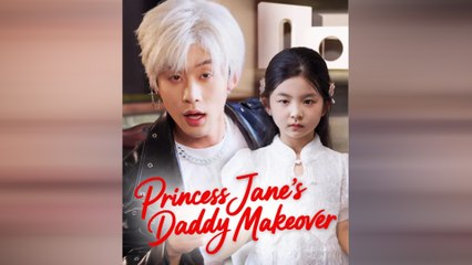 Princess Jane's Daddy Makeover