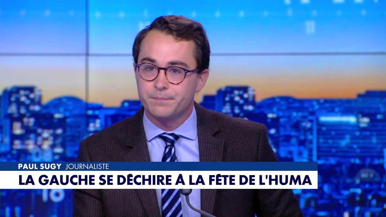 L'édito de Paul Sugy : «La gauche se déchire à la fête de l'Huma»