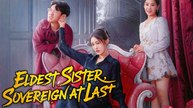 Eldest Sister Sovereign at Last Chinese Drama - Full Drama Movies