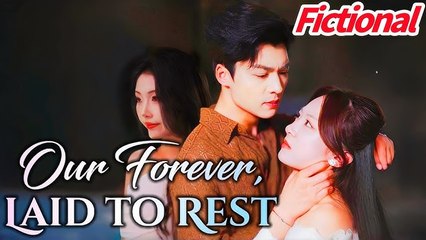 Our Forever Laid to Rest Chinese Drama