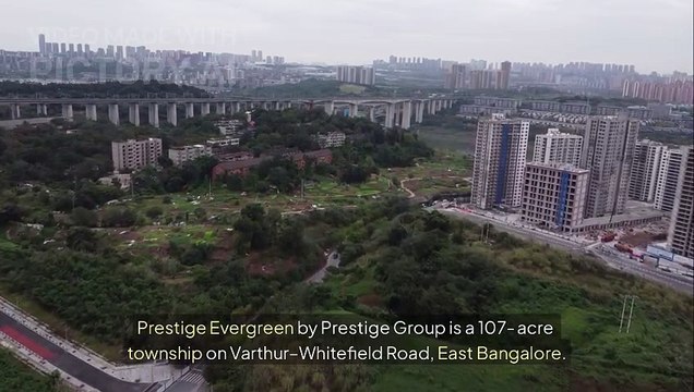 Prestige Evergreen Bangalore – 2000 Apartments in 28 Acres