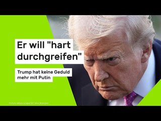 Er will "hart durchgreifen" - Trump hat keine Geduld mehr mit Putin