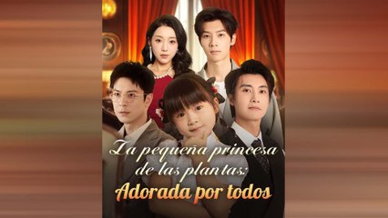 La Pequeña Princesa De Las Plantas Adorada Por Todos (Doblado) Drama Chino En Español