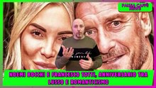 Noemi Bocchi e Francesco Totti, anniversario tra lusso e romanticismo