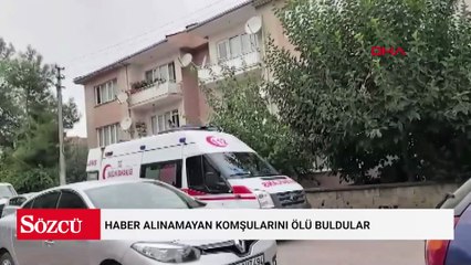 Haber alınamayan komşularını ölü buldular