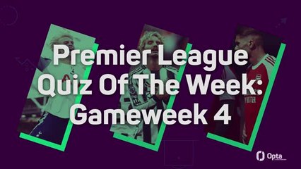 Premier League Quiz Of The Week: Gameweek 4