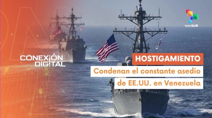 Conexión Digital 15-09 Venezuela rechaza hostigamiento militar de EE.UU.
