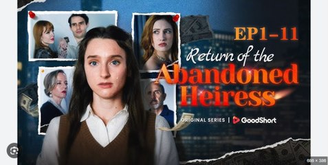 Return of the Abandoned Heiress 🎬 | Watch Full Episodes Now