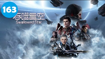 Swallowed Star Season 2+3+4 Episode 163 | Engsub