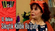Sıkıştık Kaldık Bu Evde- Dadı 12.Bölüm Sahneleri