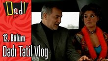 Dadı Tatil Vlog - Dadı 12.Bölüm Sahneleri