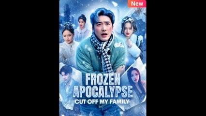 Frozen Apocalypse Cut Off My Family - Chinese Movie