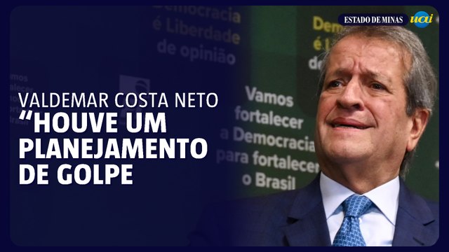 Valdemar Costa Neto: Houve um planejamento de golpe