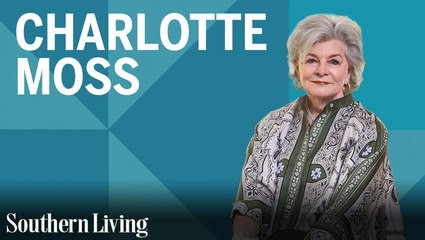 Why Design Legend Charlotte Moss Moved Back South