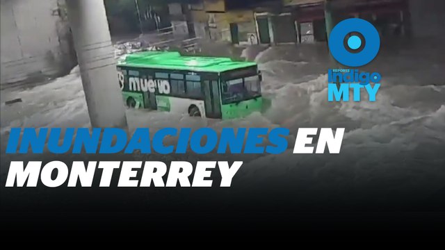 Inundaciones ‘ahogan’ Zona Metropolitana de Monterrey | Reporte Indigo