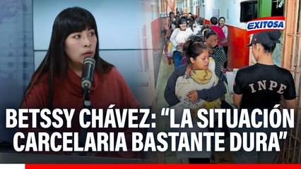 Betssy Chávez sobre su estancia en prisión: "Nunca se me trató como funcionaria pública"
