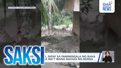 'Di bababa sa 5, patay sa pamiminsala ng baha at landslide sa iba't ibang bahagi ng bansa | Saksi