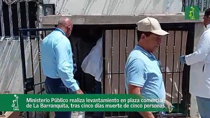 El Ministerio Público realiza levantamiento en plaza comercial de La Barranquita tras cinco días  muerte de cinco personas