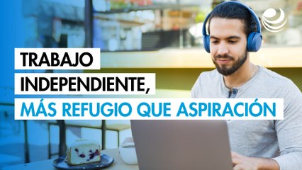 Trabajo independiente, más refugio que aspiración para los jóvenes: ENE