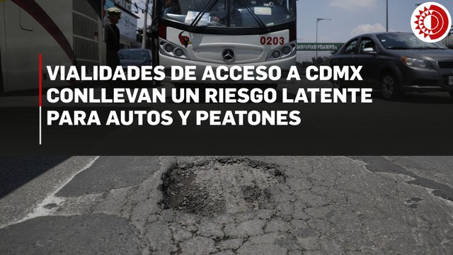 Accesos viales a la CDMX, riesgos latentes para autos y peatones