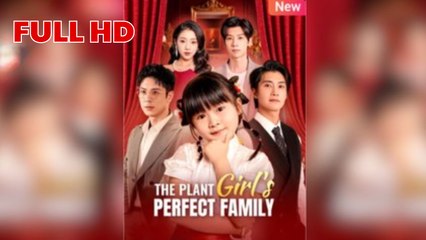 The Plant Girl’s Perfect Family – FULL MOVIE [Eng Sub]