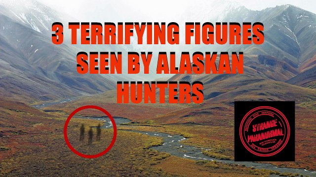Three Terrifying Figures Seen By Alaskan Hunters, Strange Stories
