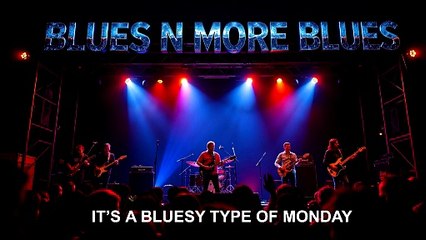 Bluesy Type Of Monday Blues